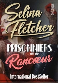 Fletcher, Selina — Prisonniers de la rancœur