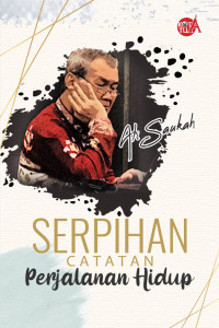 Ali Saukah — Serpihan Catatan Perjalanan Hidup