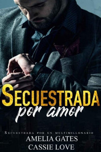 Amelia Gates & Cassie Love — Secuestrada por amor