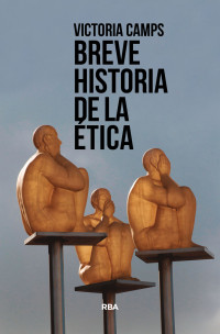 Camps, Victoria — Breve historia de la ética (DIVULGACIÓN) (Spanish Edition)