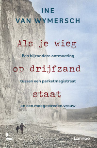 Ine Van Wymersch — Als je wieg op drijfzand staat