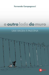 Unknown — O outro lado do muro: uma viagem à Palestina