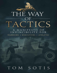 Tom Sotis — The Way of Tactics: A Manifesto of Invincibility