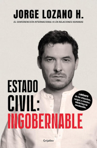 Jorge Lozano H. — Estado civil: ingobernable