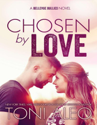 Toni Aleo — Chosen by Love: Second Chance College Hockey Romance (Bellevue Bullies Series Book 8)