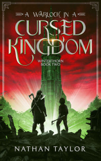 Nathan Taylor — A Warlock in a Cursed Kingdom: Winterthorn Book Two (Winterthorn Saga 2)