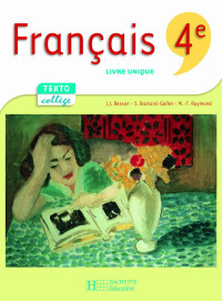 Jean-Jacques Besson, Sylvie Bastard-Gallet, Marie-Thérèse Raymond — TextoCollège : Français 4e - Livre de l'élève (Ed. 2007)