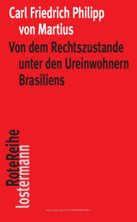 Carl Friedrich Philipp von Martius — Von dem Rechtszustande unter den Ureinwohnern Brasiliens