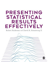 Robert Andersen, David A. Armstrong II — Presenting Statistical Results Effectively