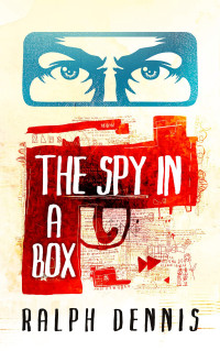 Ralph Dennis — The Spy in a Box