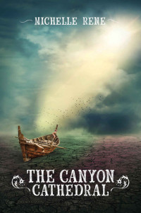 Michelle Rene — The Canyon Cathedral