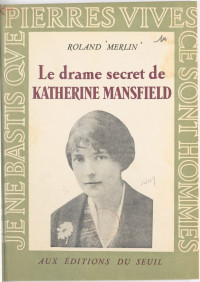 Roland Merlin — Le drame secret de Katherine Mansfield