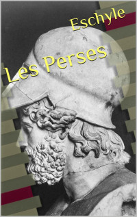 Eschyle — Les Perses (Annoté) (French Edition)