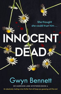 Gwyn Bennett — Innocent Dead: An absolutely riveting crime thriller that will keep you guessing until the end (A Dr Harrison Lane Mystery Book 4)