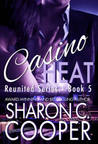 Sharon C Cooper — Casino Heat (Reunited Series -Romantic Suspense- Book 5)
