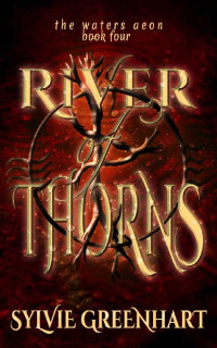 Sylvie Greenhart — River of Thorns: An Elven Gods and Mortals Fantasy Romance