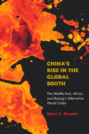 Dawn C. Murphy — China's Rise in the Global South: The Middle East, Africa, and Beijing's Alternative World Order