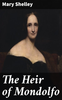 Mary Shelley — The Heir of Mondolfo