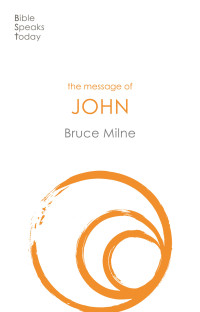 Milne, Bruce.;.; — The Message of John