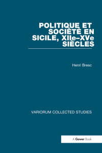 Henri Bresc — Politique et société en Sicile, XIIe–XVe siècles