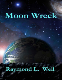 Raymond L. Weil — Moon Wreck - Slaver Wars 01