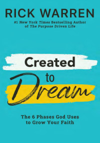 Rick Warren — Created to Dream: The 6 Phases God Uses to Grow Your Faith