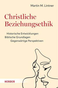 Martin M. Lintner — Christliche Beziehungsethik