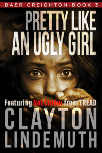 Clayton Lindemuth — Pretty Like an Ugly Girl - Baer Creighton #03