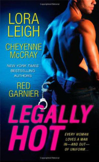 Lora Leigh, Cheyenne McCray, Red Garnier — Legally Hot