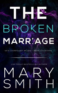 Mary Smith [Smith, Mary] — The Broken Marriage (New Hampshire Bears Book 14)