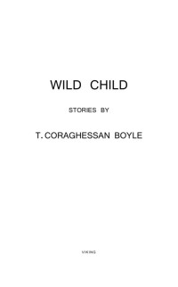 T. Coraghessan Boyle — Wild Child