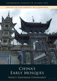 Steinhardt — China’s Early Mosques (2018)