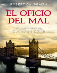 Robert Galbraith — El Oficio Del Mal (Novela)