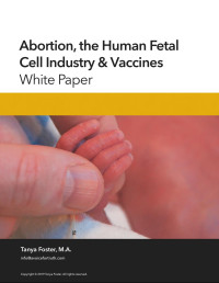Tanya Foster — Abortion, the Human Fetal Cell Industry & Vaccines