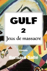 Bernard Sallé — Gulf 2 : Jeux de massacre