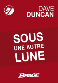 Duncan, Dave — Sous une autre lune