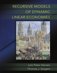 Lars Peter Hansen & Thomas J. Sargent — Recursive Models of Dynamic Linear Economies