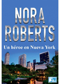 Nora Roberts — Un héroe en Nueva York