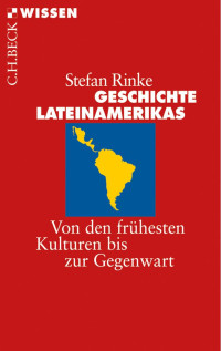 Stefan Rinke; — Geschichte Lateinamerikas