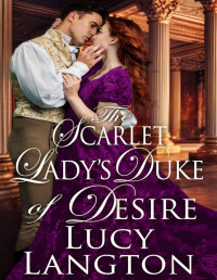 Lucy Langton — The Scarlet Lady's Duke of Desire: A Steamy Historical Regency Romance Novel