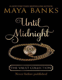 Maya Banks [Banks, Maya] — Until Midnight (The Vault Collection)