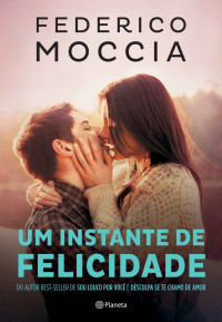 Federico Moccia — Um instante de felicidade