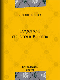 Charles Nodier — Légende de sœur Béatrix