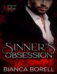 Bianca Borell — Sinner's Obsession: A Brother's Best Friend Dark Romance (Syndicate of Sinners Book 1)