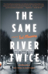 Ted Mooney — The Same River Twice