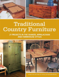 coll — Traditional Country Furniture: 21 Projects in the Shaker, Appalachian and Farmhouse Styles