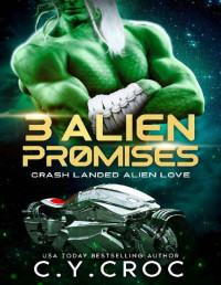 C. Y. Croc — 3 Alien promises: A Fated Mates Alien Biker Romance (Crash landed alien love)