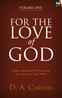 Don A Carson; — For the Love of God, Volume 1