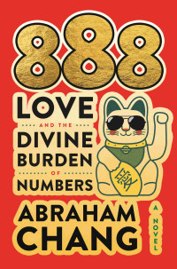 Abraham Chang — 888 Love and the Divine Burden of Numbers