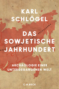 Karl Schlgel; — Das sowjetische Jahrhundert